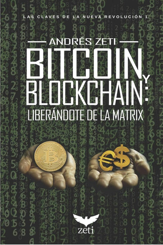 Libro: Bitcoin Y Blockchain: Liberándote De La Matrix: Las C