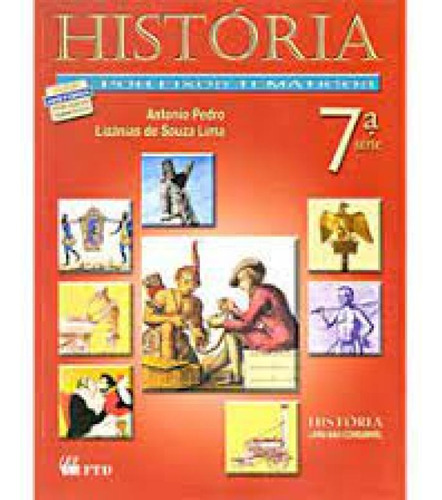 Historia Por Eixos Tematicos 7 Serie  8 Ano, De Antonio Pedro Tota. Editora Ftd (didaticos), Capa Mole Em Português