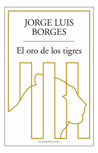 El Oro De Los Tigres - Borges, Jorge Luis