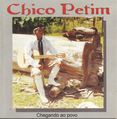 Cd - Chico Petim - Chegando Ao Povo