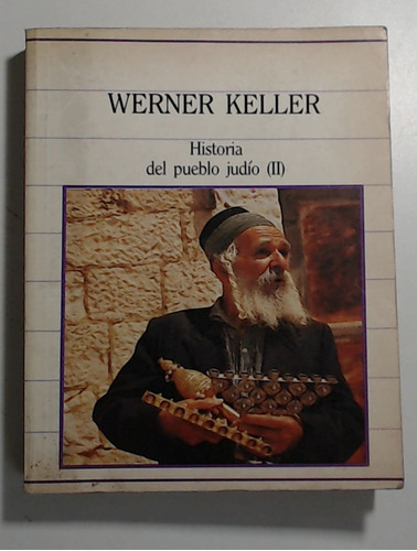 Historia De Un Pueblo Judio Tomo Ii - Keller, Werner