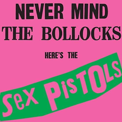 Sex Pistols: ¡nunca Mind The Bollocks!