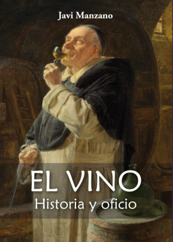 Libro: El Vino: Historia Y Oficio (spanish Edition)