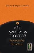 Livro Não Nascemos Prontos! - Mario Sergio Cortella [2010]