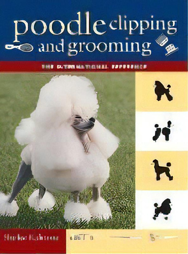 The New Complete Poodle Clipping And Grooming Book, De Shirlee Kalstone. Editorial Turner Publishing Company, Tapa Dura En Inglés