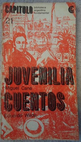 Juvenilia - Miguel Cané / Cuentos - Eduardo Wilde - Ceal