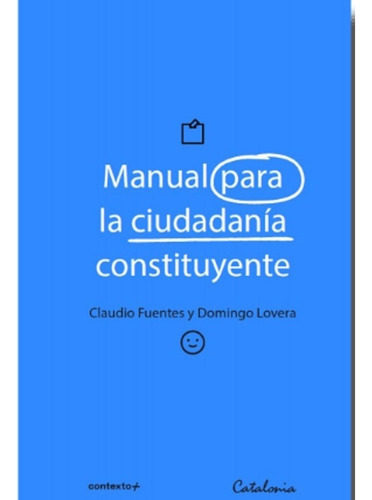 Manual Para La Ciudadanía Constituyente, De Claudio Fuentes, Domingo Lovera. Editorial Catalonia, Tapa Blanda En Español