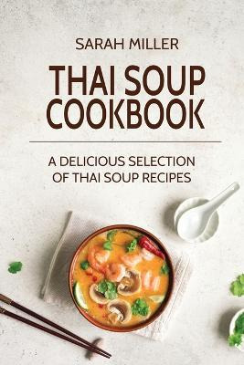 Libro Thai Soup Cookbook : A Delicious Selection Of Thai ...