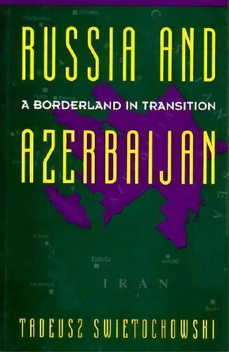 Russia And Azerbaijan, De Tadeusz Swietochowski. Editorial Columbia University Press, Tapa Dura En Inglés