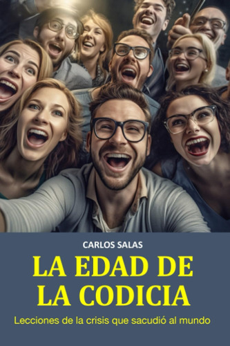 Libro: La Edad De La Codicia.: Así Nació Y Se Expandió El Vi