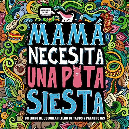 Mama Necesita Una Puta Siesta: Un Libro De Colorear Lleno De