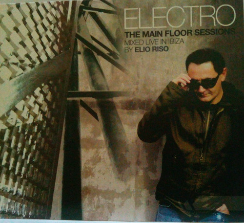 Cd Electro  -the Main Floor Sessions- Mixed Live In Ibiza