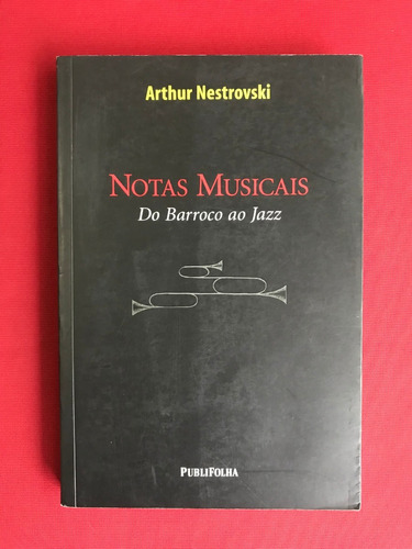 Livro - Notas Musicais: Do Barroco Ao Jazz - Seminovo