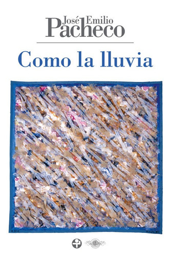 Como la lluvia: Poemas 2001-2008, de PACHECO JOSE EMILIO. Editorial Ediciones Era, tapa dura en español, 2009