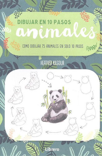 Libro Dibujar Animales En 10 Pasos - Kilgour Su, Heather