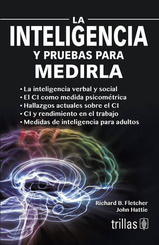 La Inteligencia Y Pruebas Para Medirla, De Fletcher, Richard B. Hattie, John., Vol. 1. Editorial Trillas, Tapa Blanda En Español, 2013