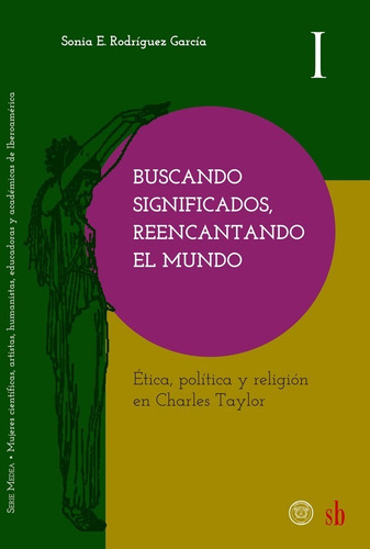 Buscando Significados, Reencantando El Mundo: Charles Taylor