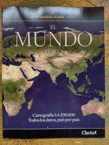 El Mundo Físico - Atlas Mundial Clarín, Tomo 1 