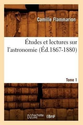 Etudes Et Lectures Sur L'astronomie. Tome 1 (ed.1867-1880...