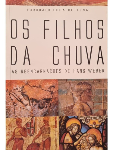 Os Filhos Da Chuva - As Reencarnações De Hans Weber