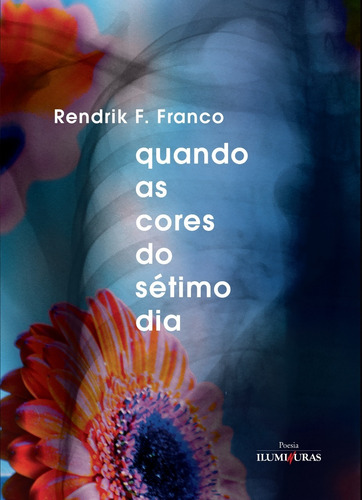 Quando as cores do sétimo dia, de Franco, Rendrik F. Editora Iluminuras Ltda., capa mole em português, 2021