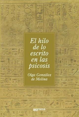 Hilo De Lo Escrito En Las Psicosis | Olga Molina (gr)