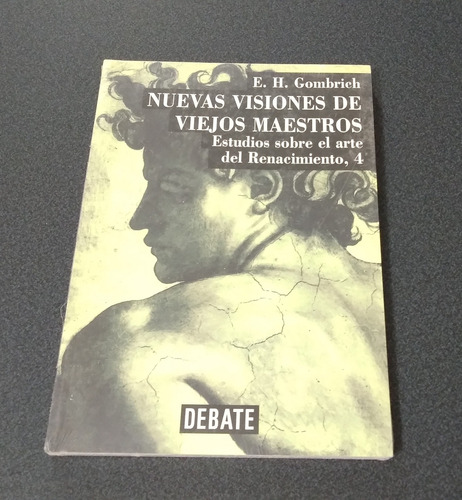 E. H. Gombrich. Nuevas Visiones De Viejos Maestros