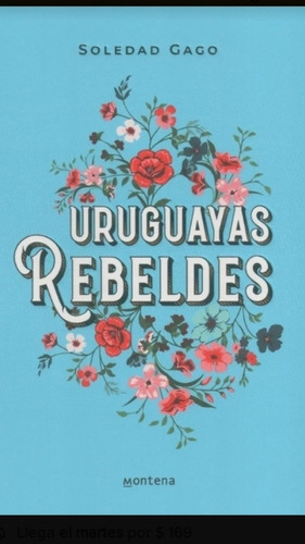 Uruguayas Rebeldes / Soledad Gago / Enviamos Latiaana