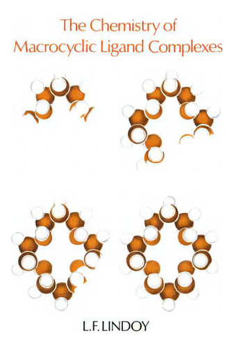 The Chemistry Of Macrocyclic Ligand Complexes, De L. F. Lindoy., Vol. 1. Editorial Cambridge University Press, Tapa Blanda En Inglés