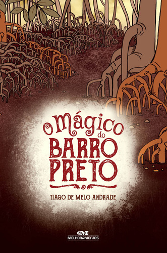 O Mágico do Barro Preto, de Andrade, Tiago de Melo. Biblioteca Juvenil Editorial Editora Melhoramentos Ltda., capa mole em português, 2017