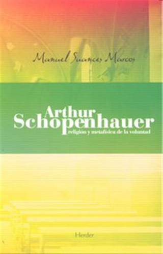 Arthur Schopenhauer Religion Y Metafisica De La Voluntad - S