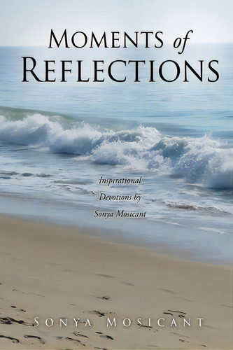 Moments Of Reflections: Inspirational Devotions By Sonya Mosicant, De Mosicant, Sonya. Editorial Xulon Pr, Tapa Blanda En Inglés