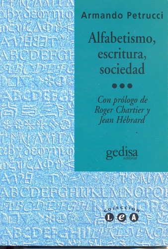 Alfabetismo, escritura, sociedad, de Petrucci, Armando. Serie L.e.a. Editorial Gedisa en español, 1999