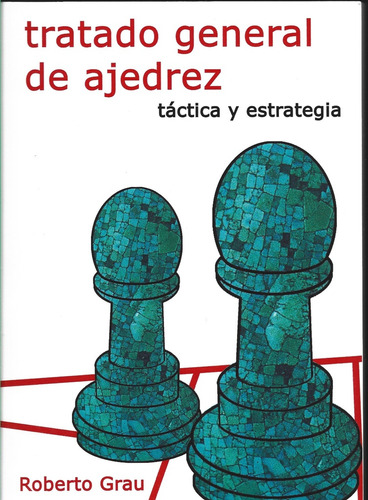 Tratado General De Ajedrez . Tactica Y Estrategia (n.e.) - R