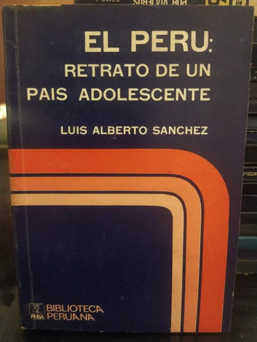 El Perú Retrato De Un País Adolescente  Luis Alberto Sánchez