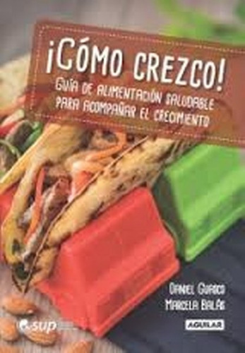 Cómo Crezco!, De Guasco Daniel/ Balas Marcela. Editorial Aguilar, Tapa Blanda, Edición 1 En Español