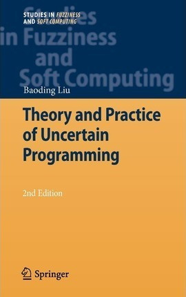 Theory And Practice Of Uncertain Programming - Baoding Liu