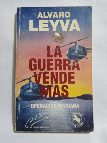 La Guerra Vende Más : Operación Mariana / Álvaro Leyva