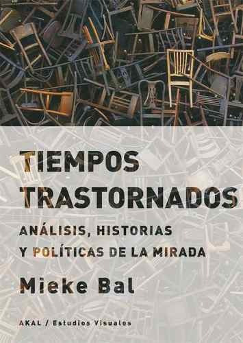 Tiempos Trastornados, Mieke Bal, Ed. Akal