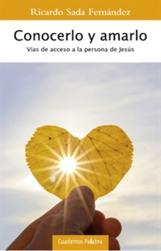 Libro Conocerlo Y Amarlo. Vias De Acceso Jesús