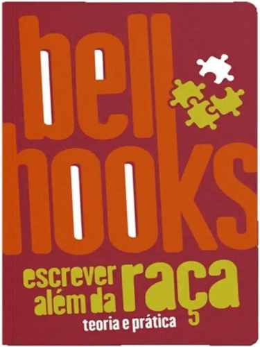 ESCREVER ALÉM DA RAÇA: Teoria e prática, de hooks, bell. Editora ELEFANTE EDITORA, capa mole em português