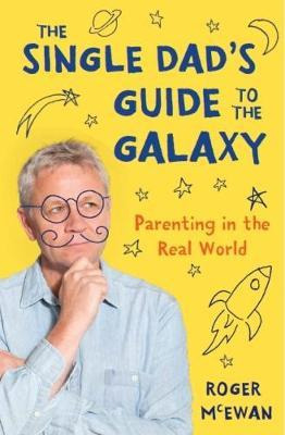 Libro The Single Dad's Guide To The Galaxy - Roger Mcewan