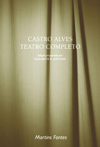 Castro Alves - Teatro Completo, De Alves, Castro. Editora Martins Editora, Capa Mole, Edição 1ª Edicao - 2004 Em Português