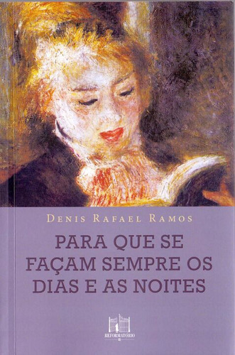 Para Que Se Facam Sempre Os Dias E As Noites, De Ramos, Denis Rafael., Vol. Romances. Editora Editora Reformatorio, Capa Mole Em Português, 20