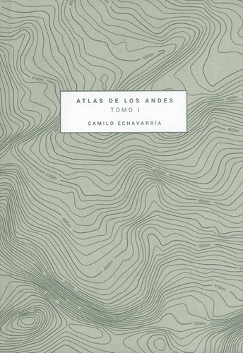 Atlas de los Andes.Tomo I: Atlas de los Andes.Tomo I, de Camilo Echavarría. Serie 9587203349, vol. 1. Editorial U. EAFIT, tapa blanda, edición 2016 en español, 2016