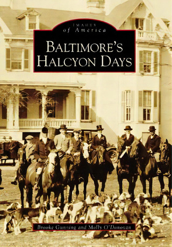 Baltimore's Halcyon Days, De Gunning, Brooke. Editorial Arcadia Pub (sc), Tapa Blanda En Inglés
