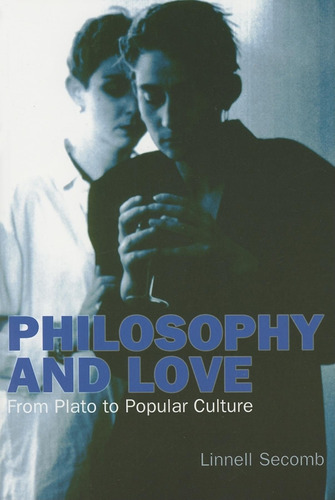 Libro:  Philosophy And Love: From Plato To Popular Culture