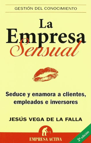 Libro Empresa Sensual Seduce Y Enamora A Clientes Empleados