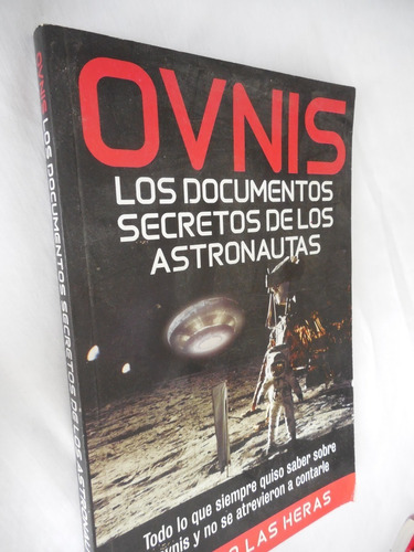  Ovnis Los Documentos Secretos De Los Astronautas Las Heras