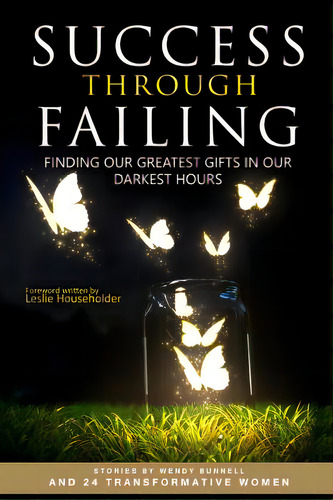 Success Through Failing: Finding Our Greatest Gifts In Our Darkest Hours, De Householder, Leslie. Editorial Lightning Source Inc, Tapa Blanda En Inglés